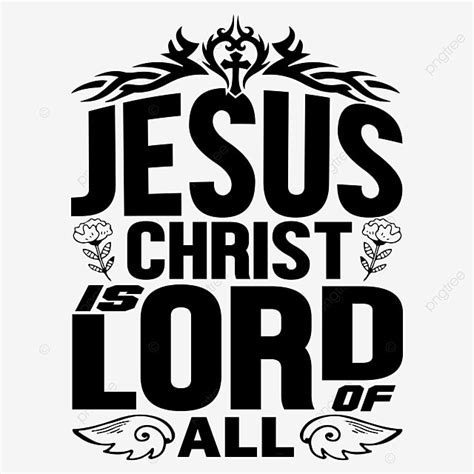 Jesus Christ Vector Design Images Jesus Christ Is Lord Of All Tshirt