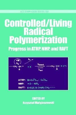 Controlled Living Radical Polymerization Progress In Atrp Nmp And