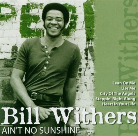 Bill Withers Aint No Sunshine Music