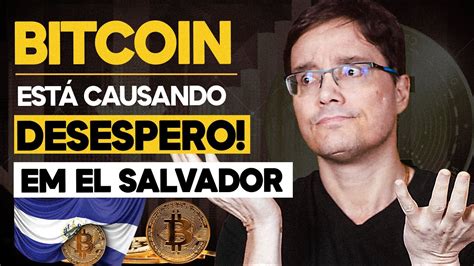 Deu Ruim O Que Aconteceu O Bitcoin Em El Salvador Deu Certo T