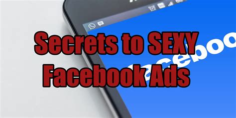 Secrets To Sexy Facebook Ads