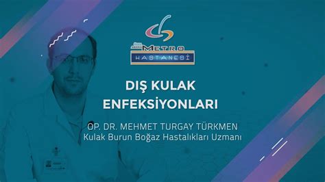 Dış Kulak Yolu Enfeksiyonları Op Dr Mehmet Turgay TÜRKMEN Özel