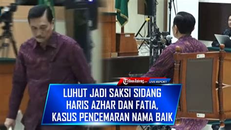 LIVE Luhut Binsar Hadiri Sidang Haris Azhar Fatia Jadi Saksi Kasus