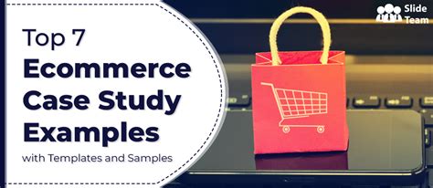 Top E Commerce Case Study Examples With Templates And Samples