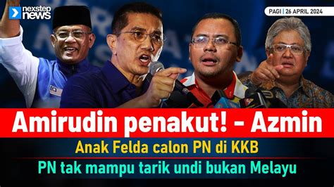 PANAS Amirudin Penakut Azmin Anak Felda Calon PN Di KKB PN Tak