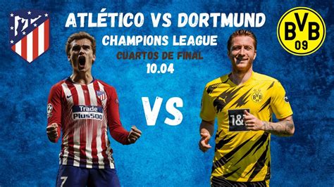 ANALIZANDO ATLÉTICO DE MADRID VS BORUSSIA DORTMUND CUARTOS DE FINAL