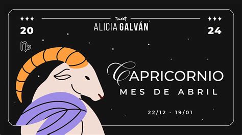 Horóscopo Mensual Capricornio Abril 2024 ♑ ️ Alicia Galván Youtube