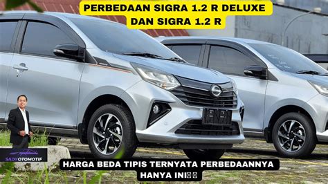 PERBEDAAN SIGRA 1 2 R DELUXE DAN SIGRA 1 2 R YouTube