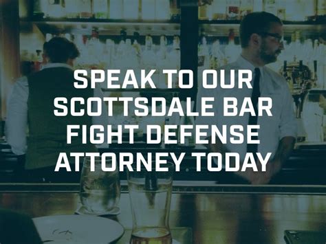 Scottsdale Bar Fight Defense Attorney Asking List