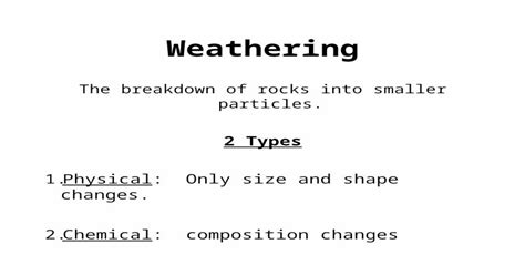 Ppt Weathering The Breakdown Of Rocks Into Smaller Particles 2 Types 1 Physical Only Size