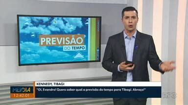 Meio Dia Paran Ponta Grossa Veja Como Fica A Previs O Do Tempo