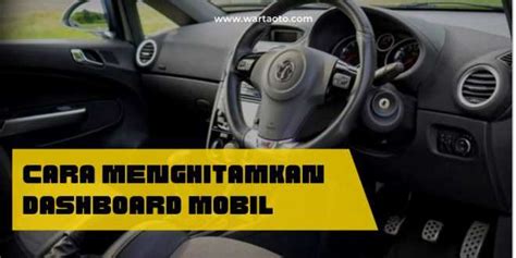 Cara Menghitamkan Dashboard Mobil Homecare24