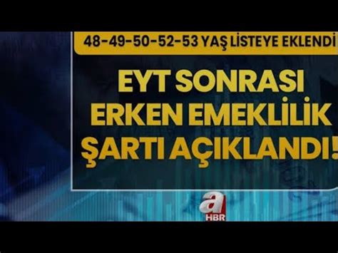 Ya Listeye Eklendi Eyt Sonras Erken Emeklilik