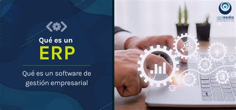 Qué es un ERP y por qué tu empresa lo necesita Aplimedia