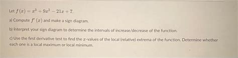 Solved Let F X X3 9x2−21x 7 A Compute F′ X And Make A