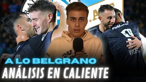 Alberdi Es Fortaleza Belgrano 1 0 Atl Tucuman Analisis En Caliente