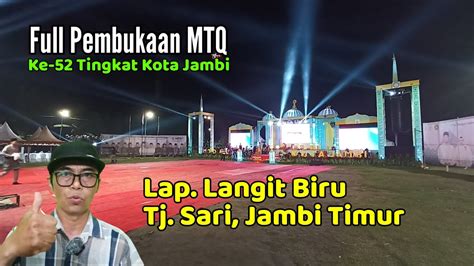 Full Pembukaan MTQ Ke 52 Tingkat Kota Jambi Di Lapangan Langit Biru