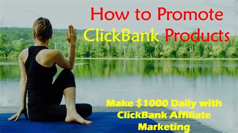 How To Promote ClickBank Products How To Make 1000 Per Day With