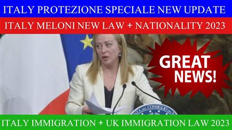 New Italy Meloni New Law Protezione Speciale Immigration Passport