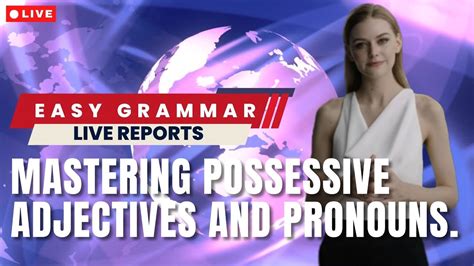 Mastering Possessive Adjectives And Pronouns Essential Grammar Guide Quiz Youtube