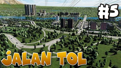 Akses Jalan Tol Untuk Memudahkan Warga Surabaya Cities Skylines