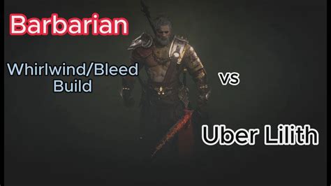 Diablo Iv Season Barbarian Whirlwind Bleed Build Vs Uber Lilith