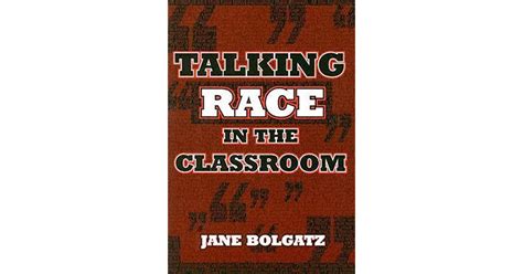 Talking Race In The Classroom By Jane Bolgatz