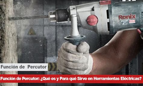 Función de percutor qué es y para qué sirve en herramientas eléctricas