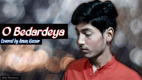 O Bedardeya Covered By Aman Kassar New Cover Song Tseries YouTube