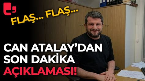 Flaş TİP Milletvekili Adayı Can Atalay dan son dakika açıklaması