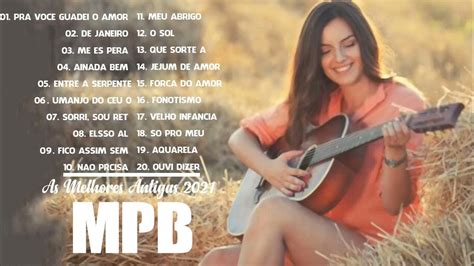 Mpb Acustico As Melhores 💗 Top 100 Músicas Mais Tocadas Mpb 2021 Youtube