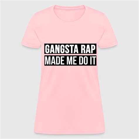 Gangsta Rap Made Me Do It T Shirt Spreadshirt