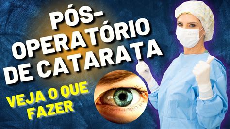 P S Operat Rio Da Cirurgia De Catarata O Que Fazer Youtube