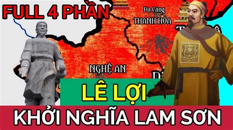 Full TrỌn TẬp Khởi Nghĩa Lam Sơn 1418 1427 Lê Lợi ĐẠi ChiẾn Quân