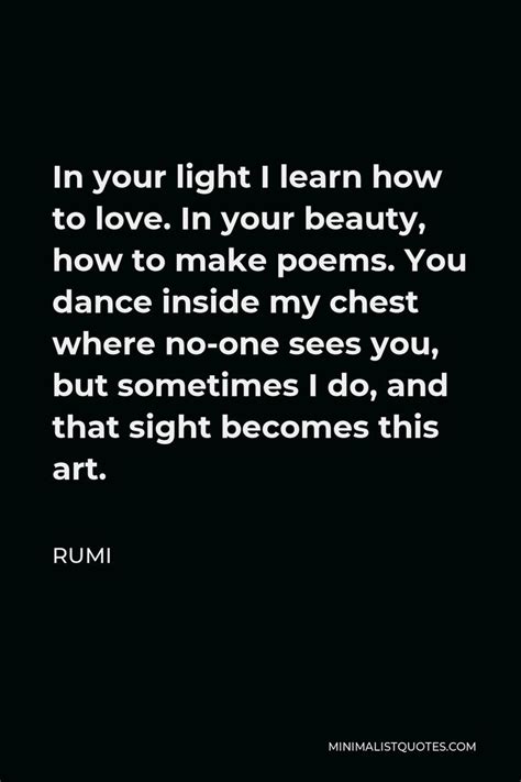 Rumi Quote In Your Light I Learn How To Love In Your Beauty How To