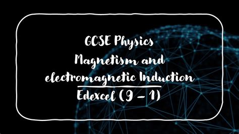 Gcse Physics Magnetism And Electromagnetic Induction Edexcel 9 1 Youtube