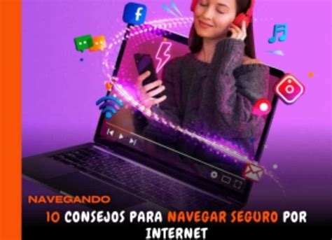 10 Consejos Para Navegar Por Internet De Forma Segura Simpleminds Center