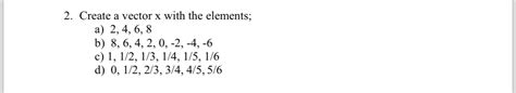 Solved Create A Vector X With The Chegg