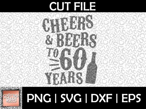 Cheers And Beers To 60 Years Png Svg Eps And Dxf Files For Etsy