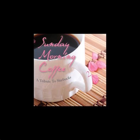 ‎Sunday Morning Coffee 2 - A Tribute to Starbucks - Album by Various ...