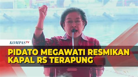 Full Pidato Megawati Resmikan Kapal Rs Terapung Siap Beri Pengobatan