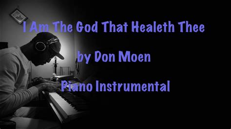 I Am The God That Healeth Thee By Don Moen Piano Instrumental Youtube