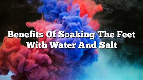 Benefits of soaking the feet with water and salt - ON THE WEB TODAY