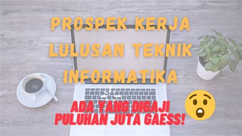 Peluang Kerja Lulusan Teknik Informatika Youtube