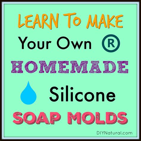 Homemade Soap Molds Learn To Make Silicone Soap Molds At Home