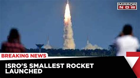 ISRO Script History ISRO S Smallest Rocket In Space Launched Latest