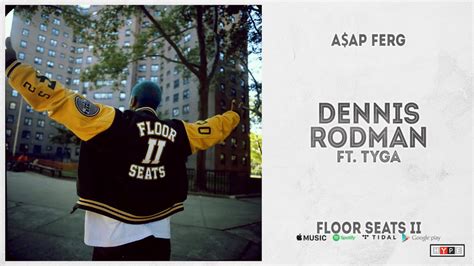 A Ap Ferg Dennis Rodman Ft Tyga Floor Seats Youtube