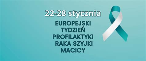 22 28 stycznia Europejski Tydzień Profilaktyki Raka Szyjki Macicy