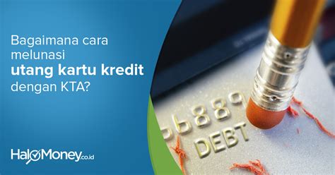 Cara Mengatasi Hutang Kartu Kredit Dan Kta