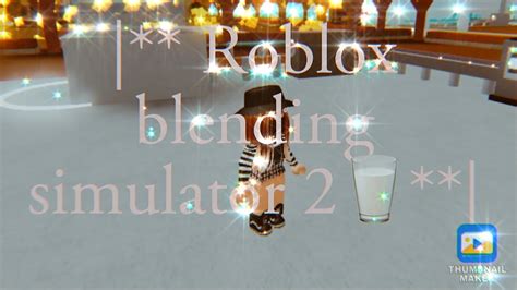 Roblox Blending Simulator 2🥛 Youtube